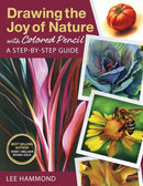 Drawing the Joy of Nature with Colored Pencil : A Step-by-Step Guide-9781684620449
