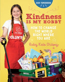 Kindness Is My Hobby : How to Change the World Right Where You Are-9781684620609