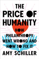The Price Of Humanity : How Philanthropy Went Wrong - And How to Fix It-9781685890223