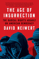 The Age Of Insurrection : The Radical Right's Assault on American Democracy-9781685890360