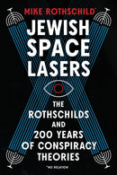 Jewish Space Lasers : The Rothschilds and 200 Years of Conspiracy Theories-9781685890643