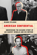 American Confidential : Uncovering the Bizarre Story of Lee Harvey Oswald and His Mother-9781685890681