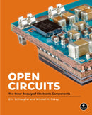 Open Circuits : The Inner Beauty of Electronic Components-9781718502345