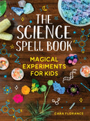 The Science Spell Book : Magical Experiments for Kids-9781728232522