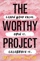 The Worthy Project : Learn Your Value. Own It. Celebrate It.-9781728250243