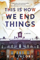 This is How We End Things : A Novel-9781728254104