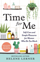 Time for Me : Self Care and Simple Pleasures for Women Who Do Too Much-9781728265926