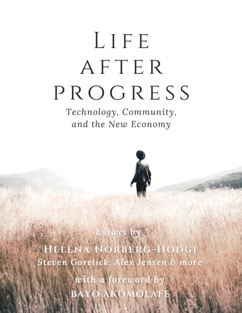 Life After Progress : Technology, Community and the New Economy-9781732980419