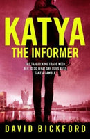 KATYA THE INFORMER : The trafficking trade need her to do what she does best.-9781739399399