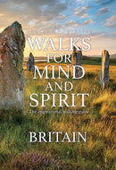 Walks for Mind and Spirit - Britain : The inspirational walking guide-9781739668419