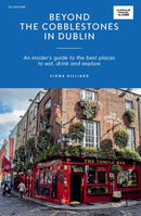 Beyond the Cobblestones in Dublin : An Insider's Guide to the Best Places to Eat, Drink and Explore-9781741176940