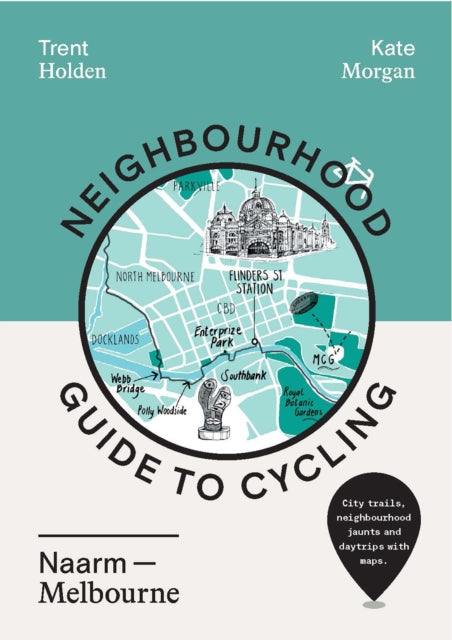 Neighbourhood Guide to Cycling Naarm - Melbourne-9781741177961