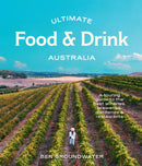 Ultimate Food & Drink: Australia : A Guide to the Best Wineries, Breweries, Distilleries and Restaurants-9781741178005