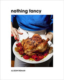 Nothing Fancy : Unfussy Food for Having People Over-9781743795378