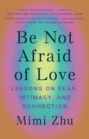 Be Not Afraid of Love : Lessons on Fear, Intimacy and Connection-9781743799123