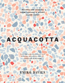 Acquacotta : Recipes and Stories from Tuscany's Secret Silver Coast-9781743799253