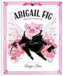 Abigail Fig: The Secret Agent Pig : World of Claris-9781760507725