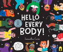 Hello Every Body! : From Hairy to Bald, Tall to Small, This Book Has Got It All!-9781760509903