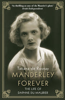 Manderley Forever : The Life of Daphne du Maurier-9781760632045