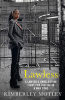 Lawless : A lawyer's unrelenting fight for justice in a war zone-9781760633172