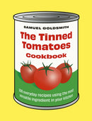 The Tinned Tomatoes Cookbook : 100 everyday recipes using the most versatile ingredient in your kitchen-9781761500077