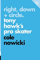 Right, Down + Circle : Tony Hawk's Pro Skater-9781770417168