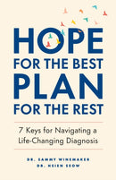 Hope for the Best, Plan for the Rest : 7 Keys for Navigating a Life-Changing Diagnosis-9781774582961