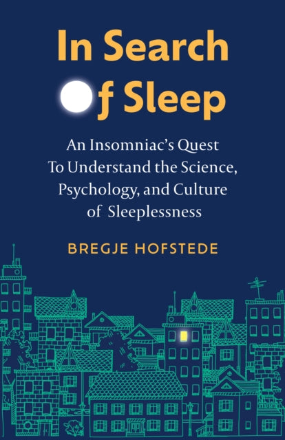 In Search of Sleep : An Insomniac's Quest to Understand the Science, Psychology, and Cutlure of Sleeplessness-9781778400162