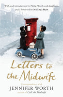 Letters to the Midwife : Correspondence with Jennifer Worth, the Author of Call the Midwife-9781780224640