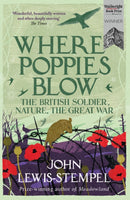Where Poppies Blow : The British Soldier, Nature, the Great War-9781780224916