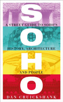Soho : A Street Guide to Soho's History, Architecture and People-9781780224954
