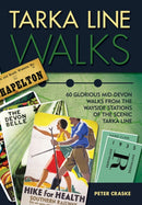 Tarka Line Walks : 60 Glorious Mid-Devon Walks from the Wayside Stations of the Scenic Tarka Line-9781780591827