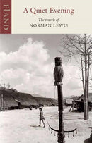 A Quiet Evening : The Travels of Norman Lewis-9781780601557