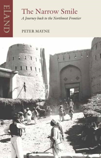 The Narrow Smile : A Journey Back to the Northwest Frontier-9781780602097