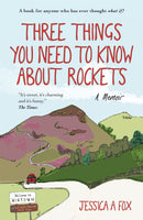 Three Things You Need to Know About Rockets : A memoir-9781780723754