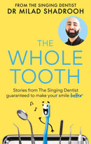 The Whole Tooth : Stories from The Singing Dentist guaranteed to make your smile better-9781780724720