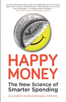 Happy Money : The New Science of Smarter Spending-9781780743370
