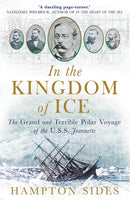 In the Kingdom of Ice : The Grand and Terrible Polar Voyage of the USS Jeannette-9781780747453