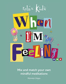 Relax Kids: When I'm Feeling... : Create a different story meditation each day.-9781780992501