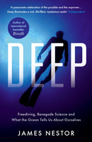 Deep : Freediving, Renegade Science and What the Ocean Tells Us About Ourselves-9781781250662