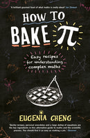 How to Bake Pi : Easy recipes for understanding complex maths-9781781252888