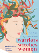Warriors, Witches, Women : Mythology's Fiercest Females-9781781319260