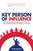 Key Person of Influence : The Five-Step Method to Become One of the Most Highly Valued and Highly Paid People in Your Industry-9781781331095