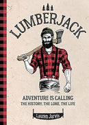 Lumberjack : Adventure is Calling - The History, The Lore, The Life-9781781454459