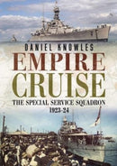 Empire Cruise : The Special Service Squadron 1923-24-9781781558980