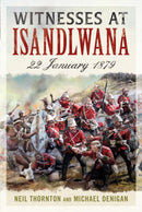 Witnesses at Isandlwana : 22 January 1879-9781781559055