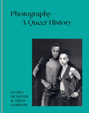 Photography - A Queer History : How LGBTQ+ photographers shaped the art-9781781578698