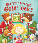 Fairytales Gone Wrong: Eat Your Greens, Goldilocks : A Story About Healthy Eating-9781781716458