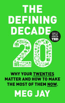 The Defining Decade : Why Your Twenties Matter and How to Make the Most of Them Now-9781782114925