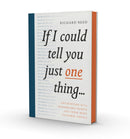 If I Could Tell You Just One Thing... : Encounters with Remarkable People and Their Most Valuable Advice-9781782119227